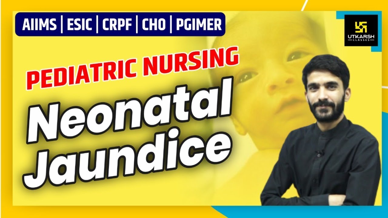 AIIMS | ESIC | CRPF | CHO | PGIMER | Neonatal Jaundice | Pediatric Nursing By Raju Sir