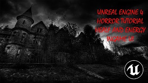 UNREAL ENGINE 4 HORROR TUTORIAL UI
