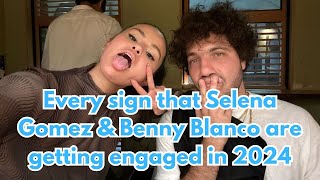 Every sign that Selena Gomez & Benny Blanco are getting engaged in 2024