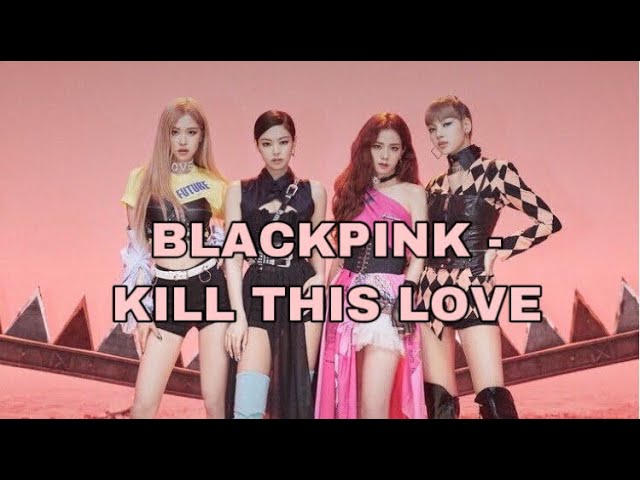 BLACKPINK - 'Kill This Love' Lyrics | Easy Lyrics class=