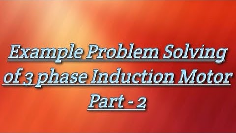 Example Problems Solving of 3 Phase Induction Motor Part - 2