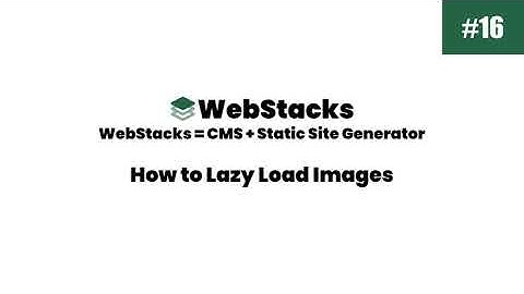 #16 How to Lazy Load Images - WebStacks CMS