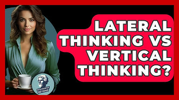 Lateral Thinking Vs Vertical Thinking? - Philosophy Beyond