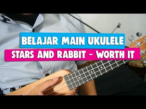 Belajar Main Ukulele: Stars and Rabbit - Worth It (Full Tutorial)