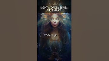 LIGHTWORKER SERIES: THE EMPATH #lightworkers