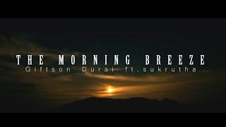 The Morning Breeze - Giftson Durai ft.Sukrutha Rao - Tamil Christian Song