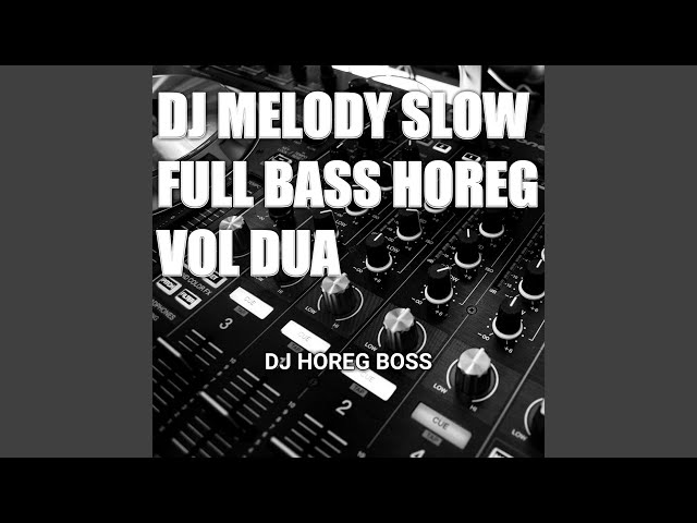 Dj Melody Slow Full Bass Horeg (Vol.2) class=