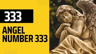 Angel Number 333 - The Meaning Behind This Mystical Number