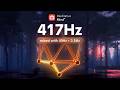 417 Hz ❯ Clear All NEGATIVE Energy In and Around You