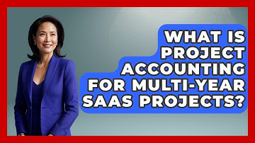 What Is Project Accounting For Multi-year SaaS Projects? - All About SaaS Finance