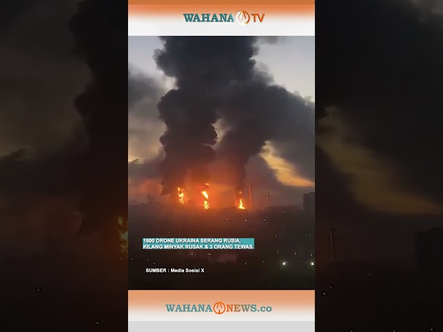 1600 Drone Ukraina Serang Rusia, Kilang Minyak Rusak & 3 orang tewas