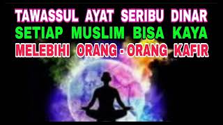 Tawassul Ayat Seribu Dinar - Setiap Muslim Bisa Kaya Raya - Melebihi Orang Kafir