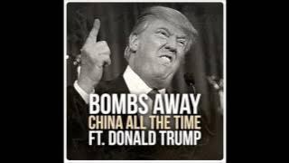 Bombs Away - China All The Time (feat. Donald Trump)