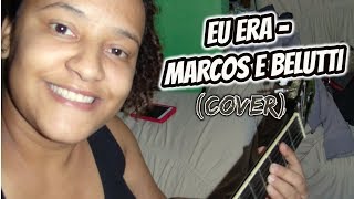 Eu Era - Marcos E Belutti Cover - Mayara Rocha