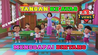 Tangan ke Atas Menggapai Bintang | Ice Breaking | Lagu Pembuka Kelas