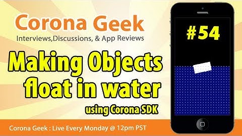 Corona Geek #54 - Making Objects Float In Water In Corona SDK