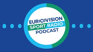 EUROVISION Sport Radio Podcast - Episode 14