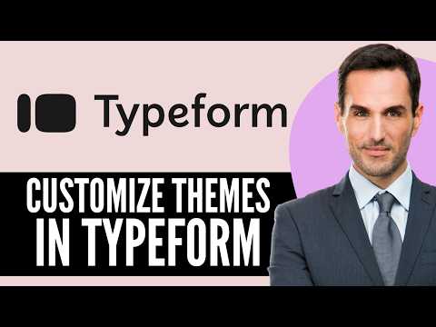 How to Customize Themes in Typeform (2026) Step-by-Step Full Guide