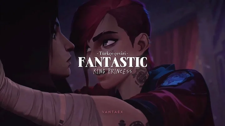 King Princess - Fantastic // Türkçe Çeviri [ Arcane - Caitlyn & Vi ]