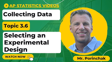 AP Statistics: Topic 3.6 Selecting an Experimental Design