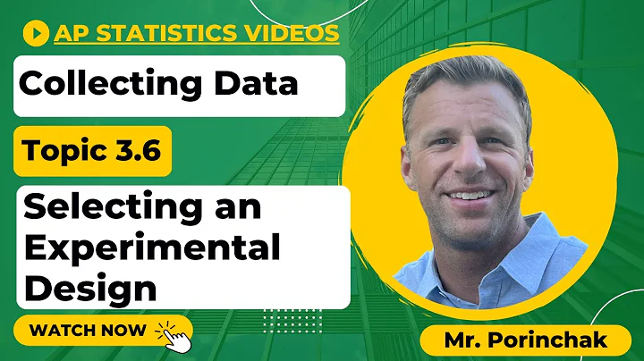 AP Statistics: Topic 3.6 Selecting an Experimental Design