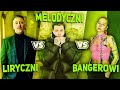 LIRYCZNI vs MELODYCZNI vs BANGEROWI raperzy