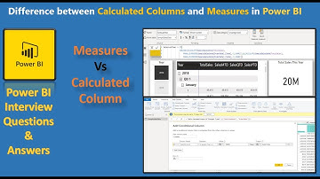 Power BI Interview Questions and Answers: Difference between Measures and Calculated Columns