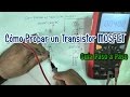 Como Probar un Transistor MOSFET - Guia Paso a Paso
