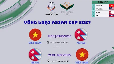VIỆT NAM - NEPAL | LỊCH THI ĐẤU, NHẬN ĐỊNH, DỰ ĐOÁN TỈ SỐ | VL ASIAN CUP 2027 | AFC ASIAN CUP 2027
