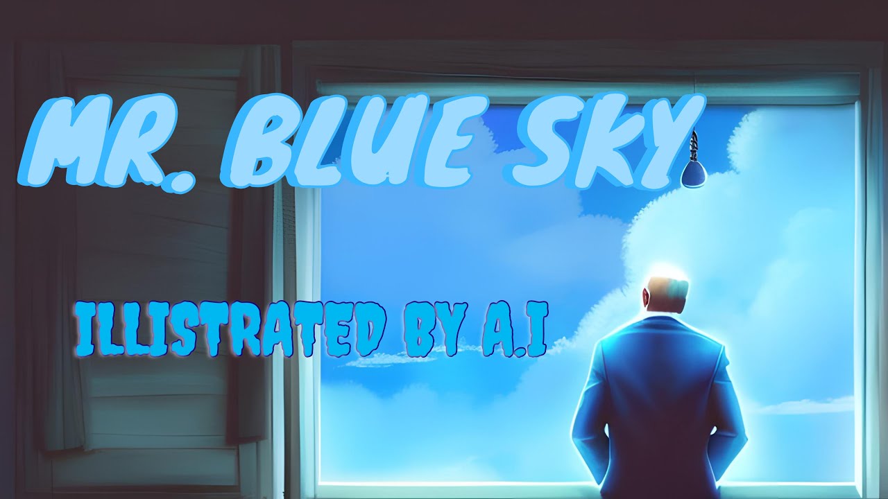 Mr. Blue Sky. But every lyric is an a.i generated image