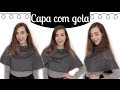 Mini capa com Gola para o inverno | Muito fácil! | #VEDA28