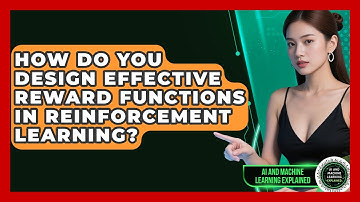 How Do You Design Effective Reward Functions In Reinforcement Learning?