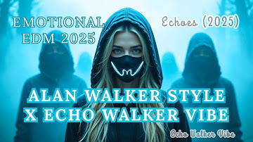 Alan Walker Style X Echo Walker Vibe – Echoes (2025) | Emotional EDM | Heartbreak Music & Sad EDM