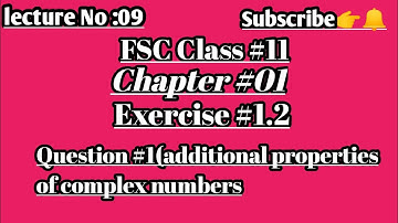 |FSC class 11 chapter 1 exercise 1.2(Question#1)|addition properties of complex numbers|Isha bajwa