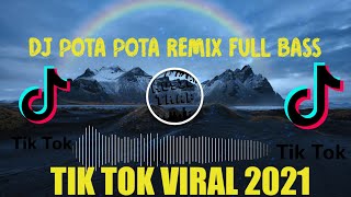 DJ POTA POTA REMIX FULL BASS TIK TOK VIRAL 2021 Resimi