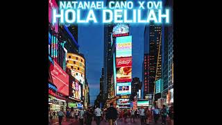 HOLA DELILAH - NATANAEL CANO X OVI Resimi