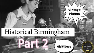 Historical Birmingham Part 2 - Old Pictures & Videos