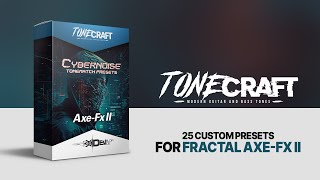 Fractal Axe-Fx II Presets | #TONECRAFT CyberNoise