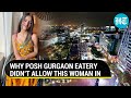 Gurgaon Shocker: Woman denied entry by plush eatery; 'Disgusted' twitter thread goes viral