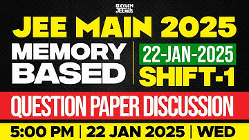 JEE MAIN 2025 | MEMORY BASED QUESTION PAPER DISCUSSION | 22-JAN-2025 SHIFT - I | Xylem JEEnius