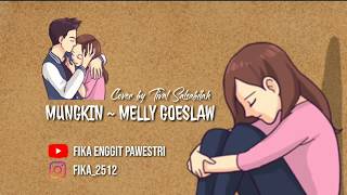 Animasi Lirik MUNGKIN~MELLY GOESLAW Cover by Tival Salsabila