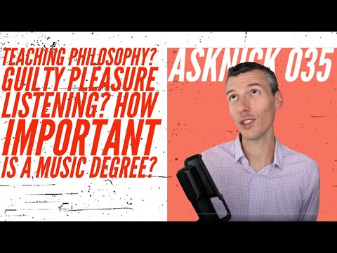 Teaching Philosophy Guilty Pleasure Listening How Important Is A Music Degree Asknick 035 Youtube