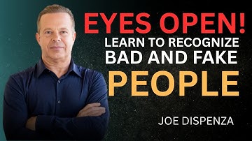 EYES OPEN! Learn to Recognize BAD and FAKE People  Dr Joe Dispenza Motivational Video