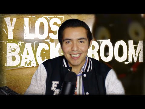 ¿OIGAN Y LOS BACKROOMS?