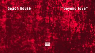 Beach House - Beyond Love