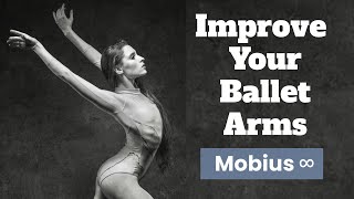 IMPROVE YOUR BALLET ARMS - The Mobius Method