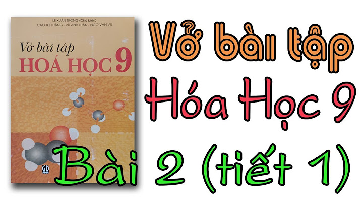 Giải bài tập hóa học 9 bài 2 năm 2024