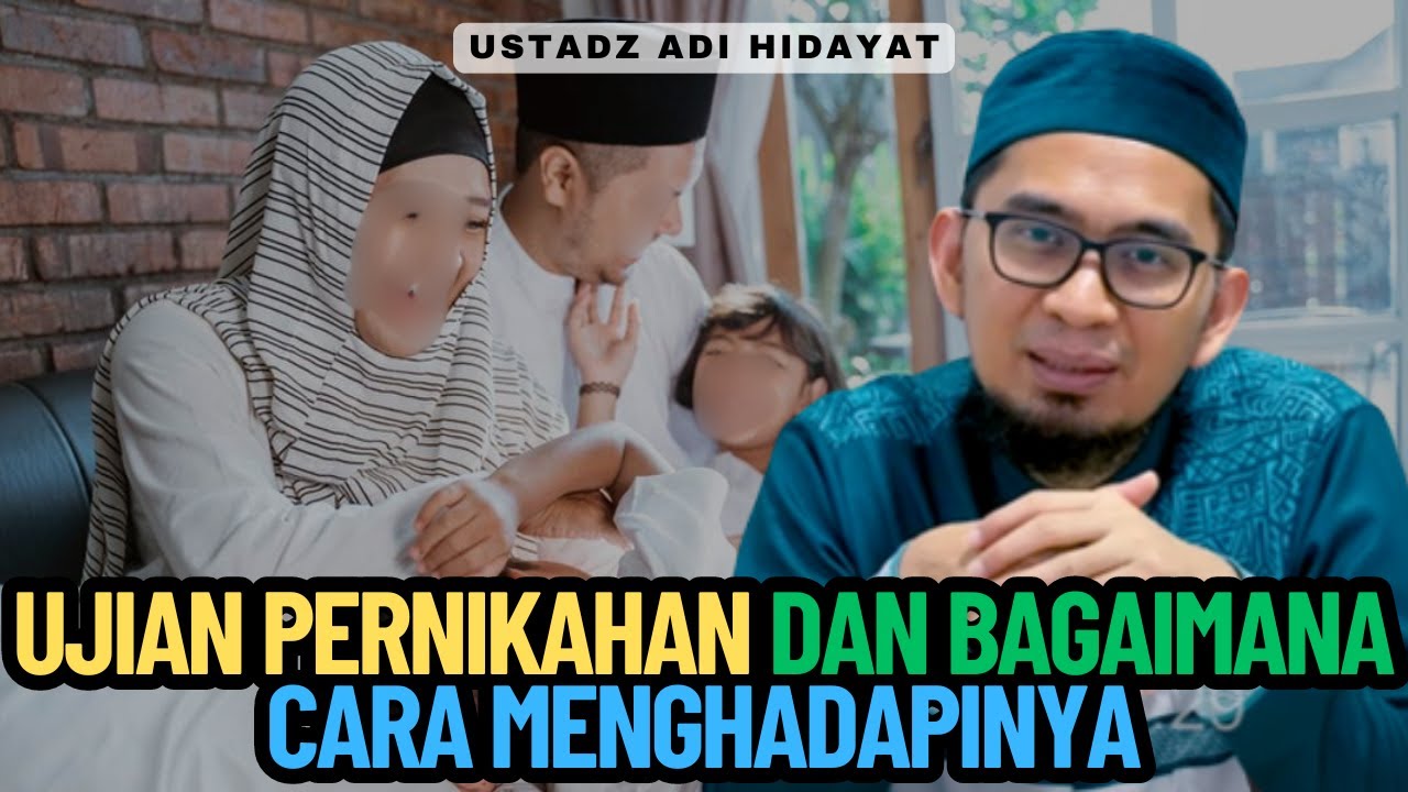 Ujian Pernikahan dan Bagaimana Cara Menghadapinya - Ustadz Adi Hidayat