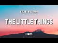 Kelsea Ballerini - THE LITTLE THINGS (Lyrics)