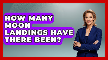 How Many Moon Landings Have There Been? - Physics Frontier